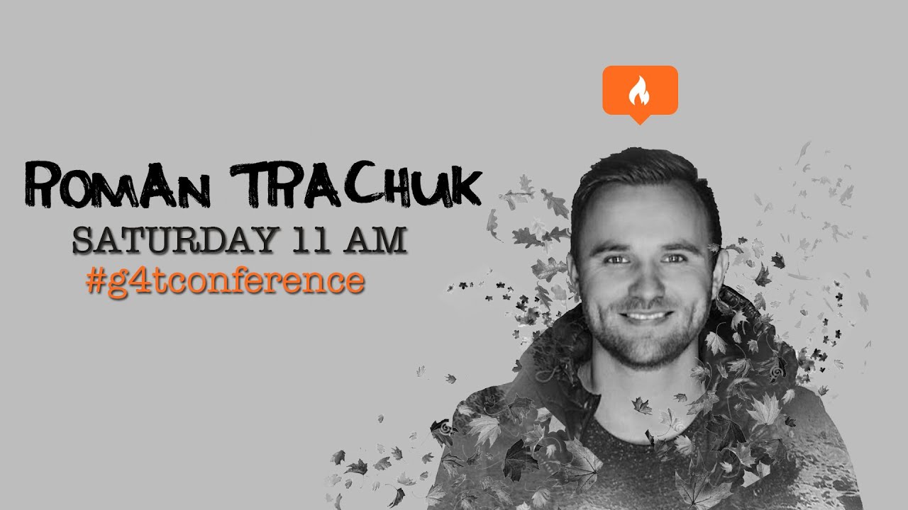 Roman Trachuk - G4T Conference 2015