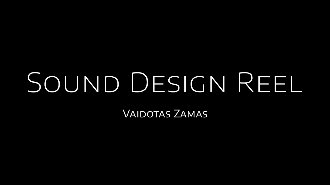 Sound Design Reel - Vaidotas Zamas (Ren)
