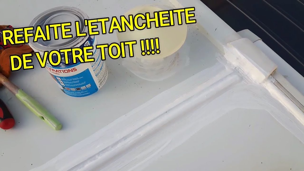 REFAIRE L'ÉTANCHÉITÉ DU CAMPING CAR !! 