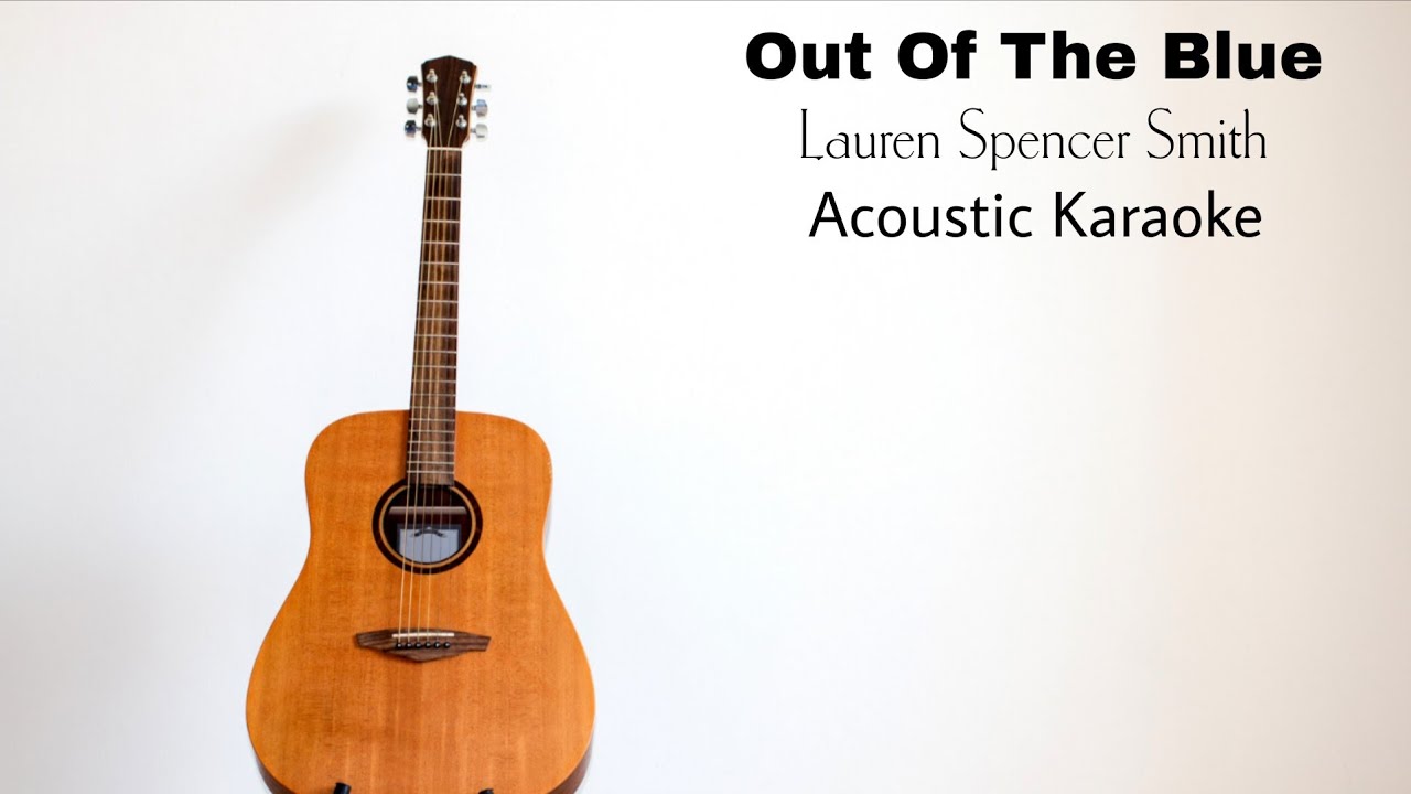 Lauren Spencer Smith - Out Of The Blue (Acoustic Karaoke)