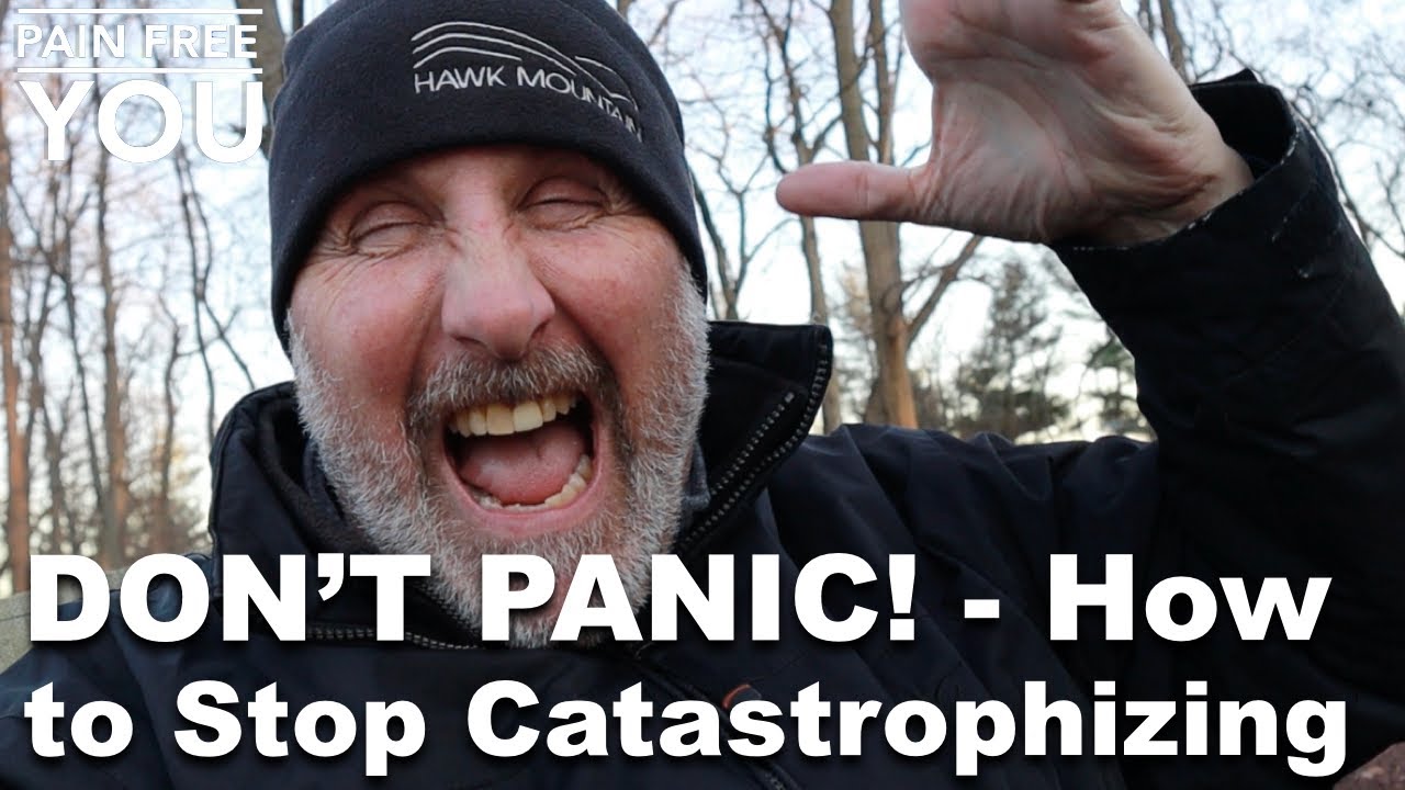 TMS:  Got Chronic Pain or other Chronic Symptoms? Don't Panic!  How to Stop Catastrophizing.