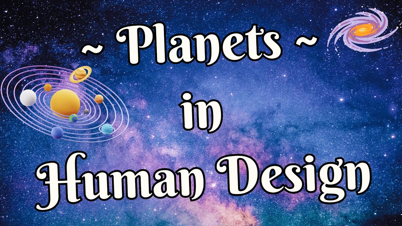 ~ Planets in Human Design ~ Full Length Explanation ~
