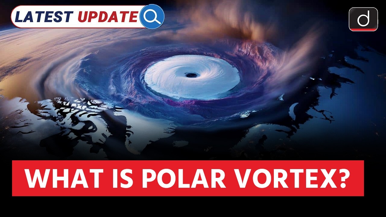 Polar vortex Explained | Is it behind the winter storm in US? |  Latest Update | Drishti IAS English