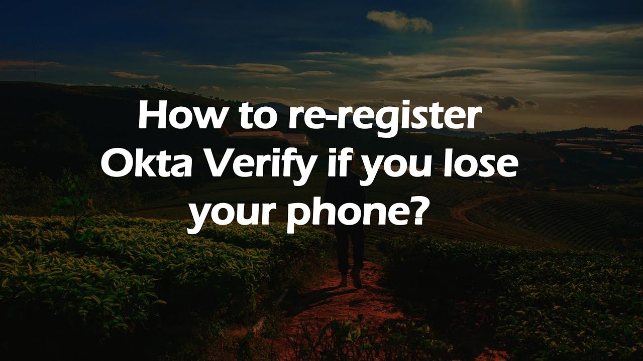 How to re‑register Okta&nbsp;Verify if you lose your phone?