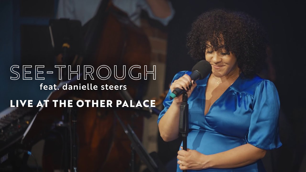 SEE-THROUGH feat. Danielle Steers | Live at The Other Palace