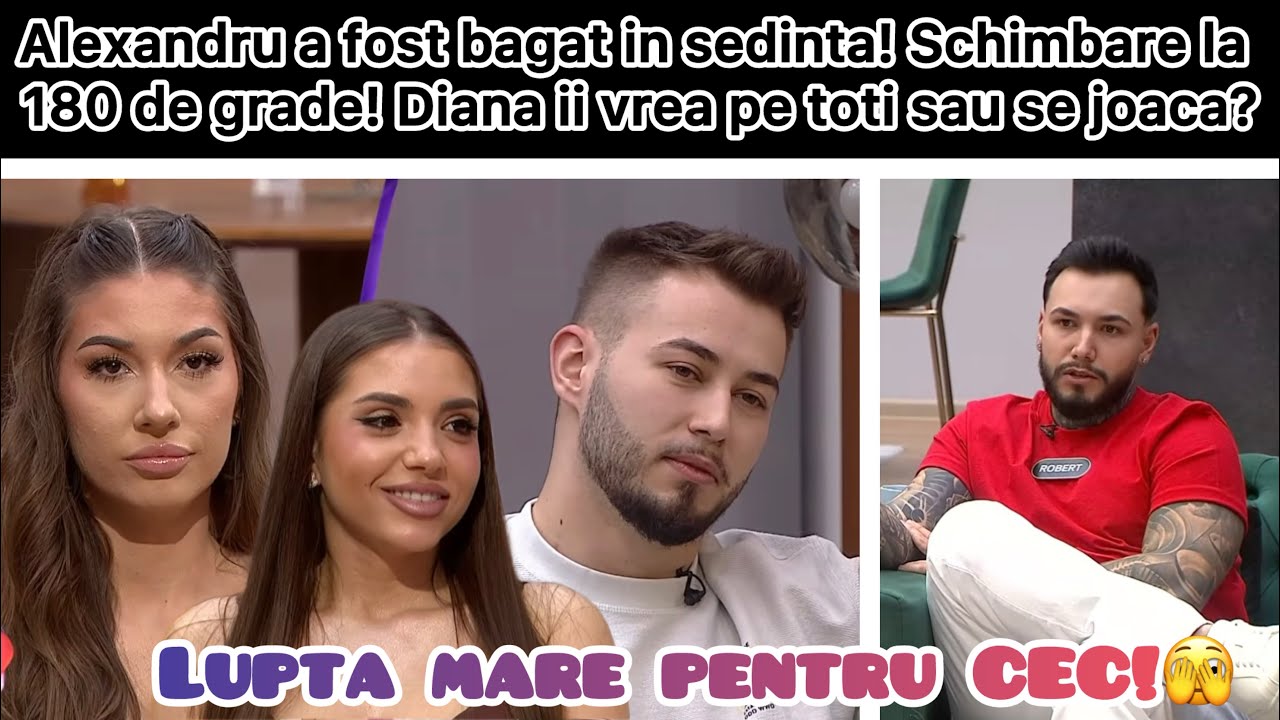 Alexandru a fost bagat in sedinta! Schimbare la 180 de grade! Diana ii vrea pe toti sau se joaca?
