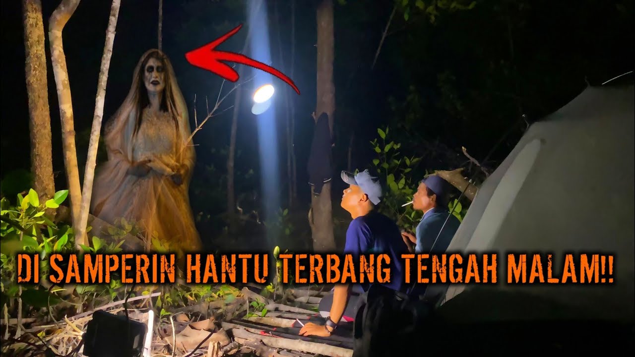 CAMPING HOROR DI SAMPERIN HANTU TERBANG TENGAH MALAM SAAT CAMPING DI HUTAN TERANGKER!!
