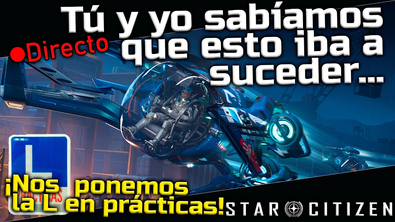 Esto tenía que pasar... nos ponemos en modo prácticas con Star Citizen