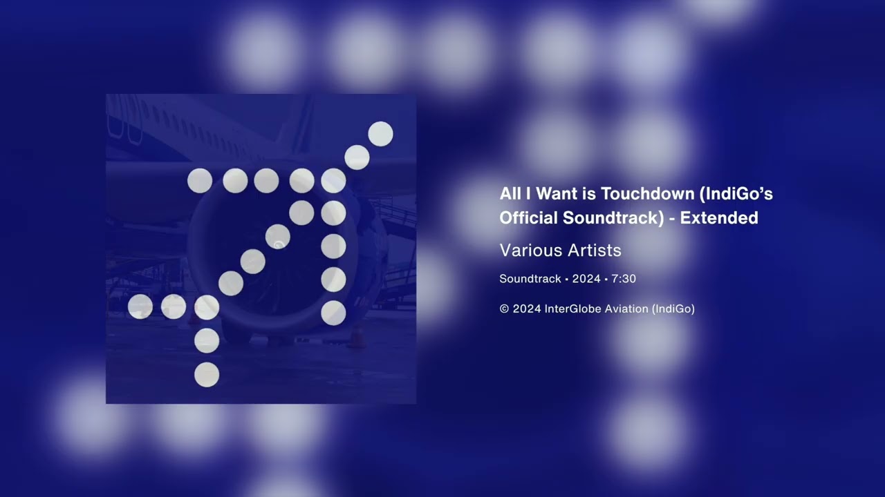 All I Want is Touchdown (IndiGo's Official Soundtrack) - Extended
