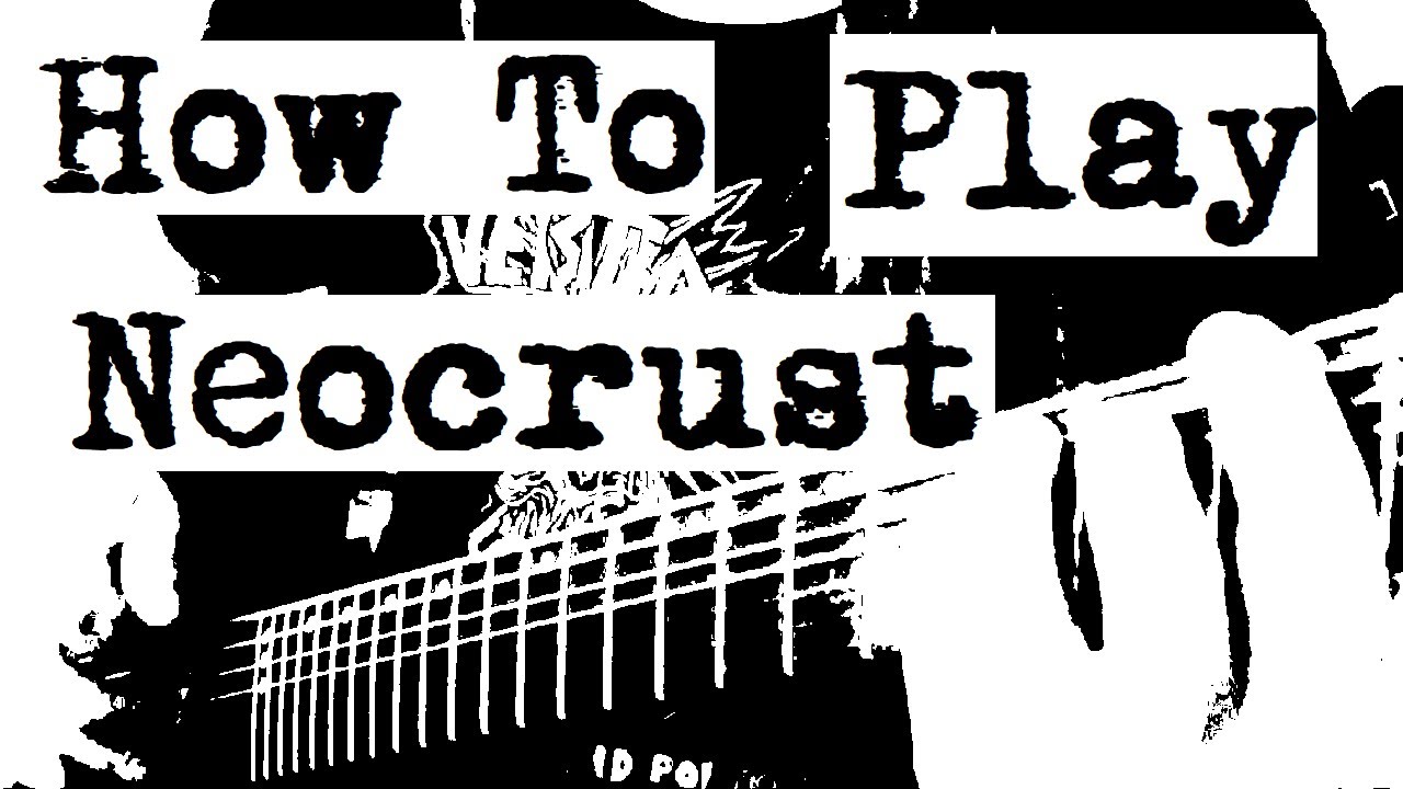 How To Play Neocrust on Guitar