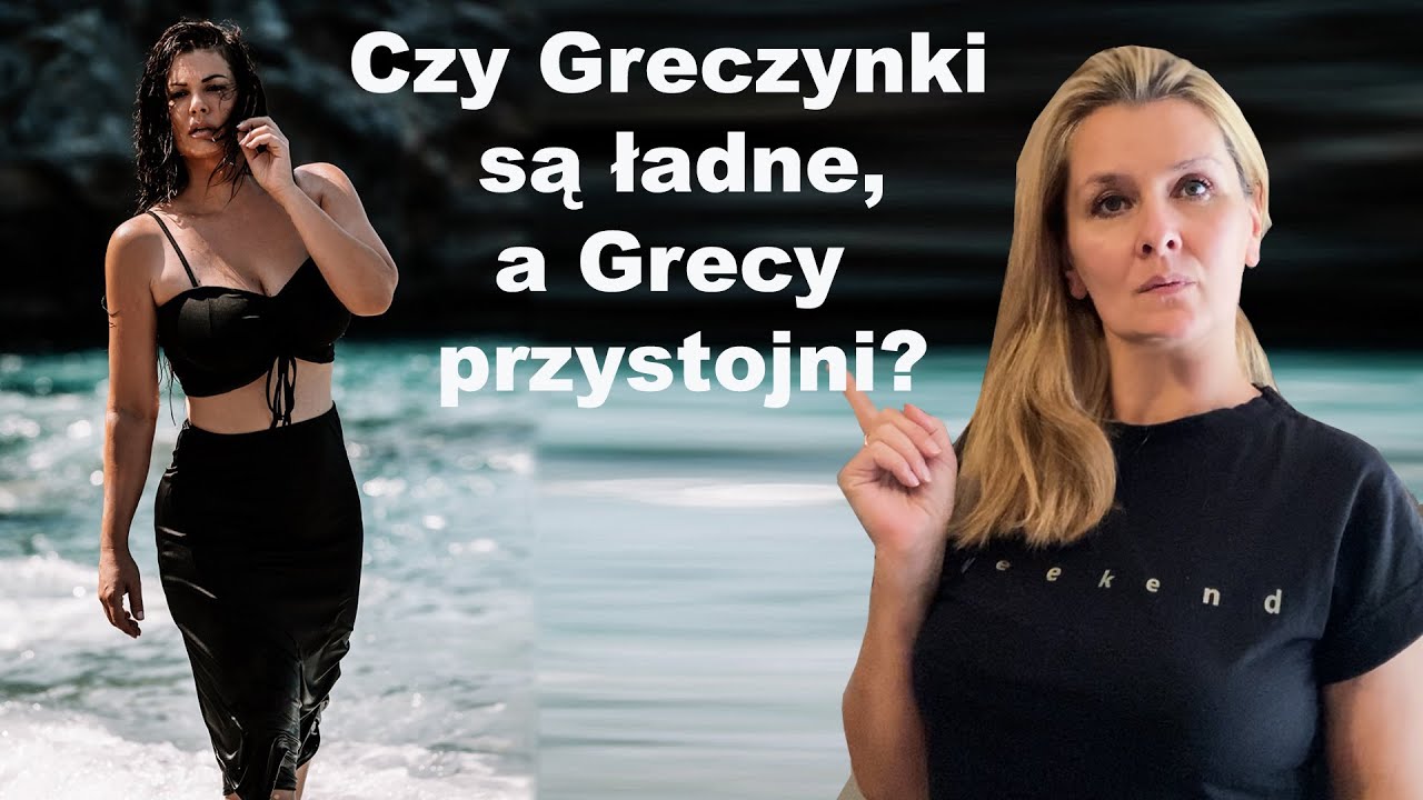 Czy Greczynki są ładne, a Grecy przystojni?