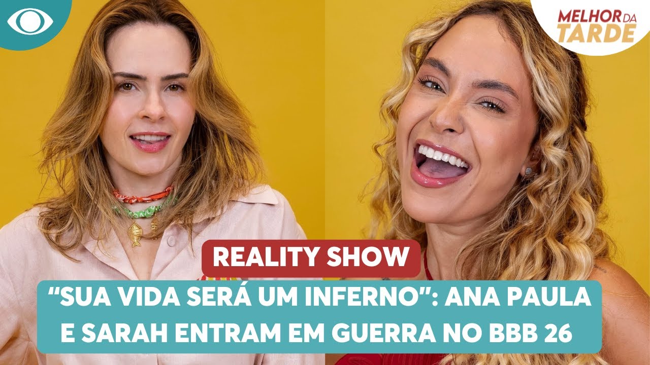 “Sua vida será um inferno”: Ana Paula e Sarah entram em guerra no BBB 26
