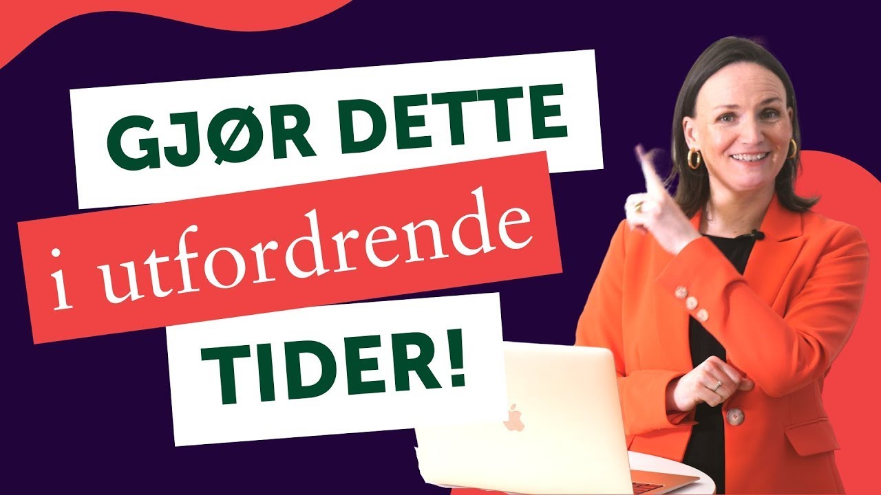Slik gjør du det beste ut av utfordrende tider - mine beste tips (minst 3)