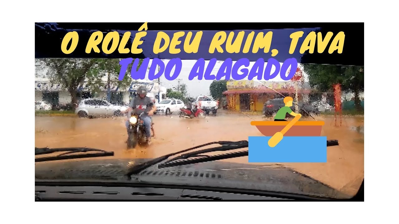 O ROLÊ DEU RUIM. TAVA TUDO ALAGADO