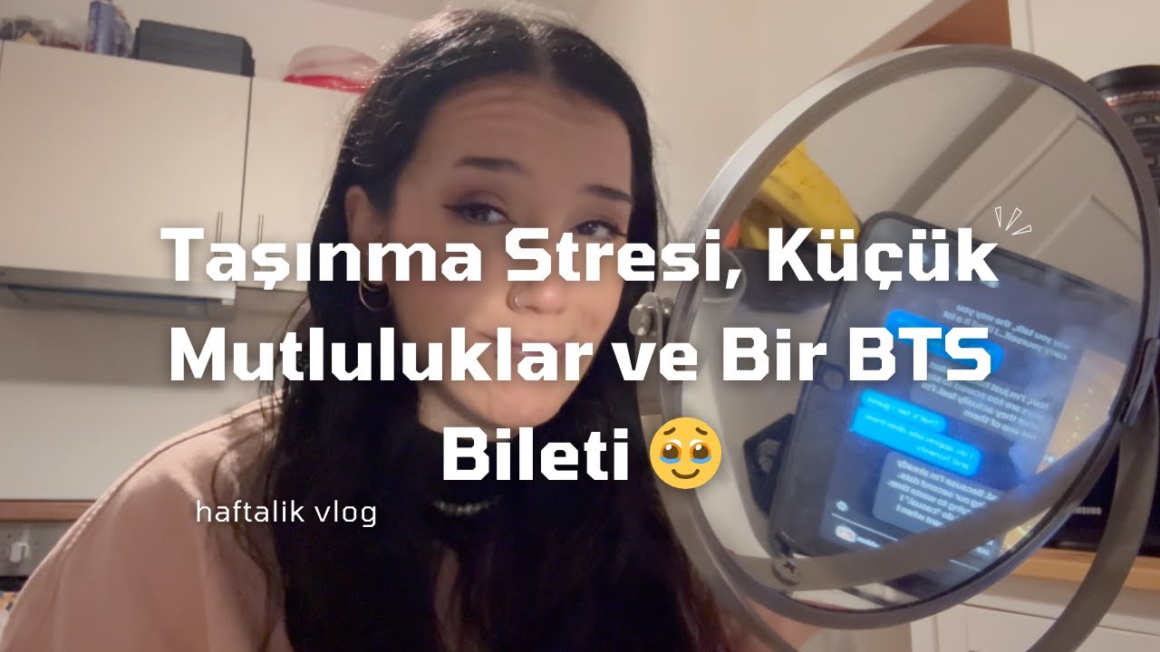 Taşınma Stresi, Küçük Mutluluklar ve Bir BTS Bileti 🥹