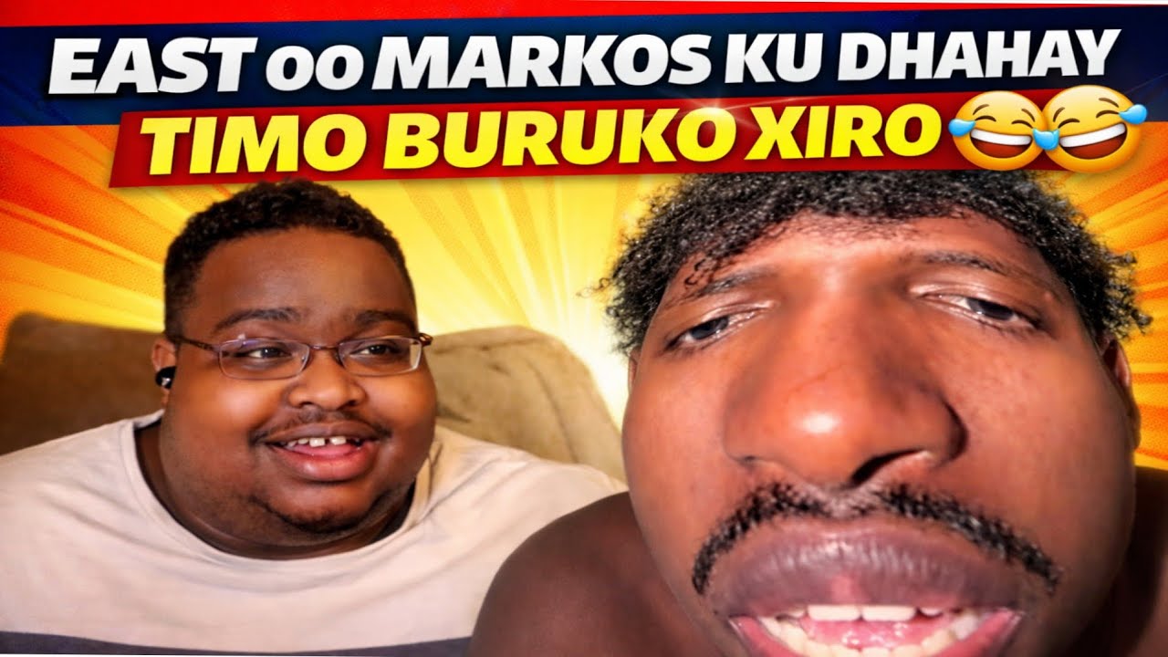 EAST OO MARKOS KU DHAHAY TIMO BURUKO XIRO 😂🤣🤣