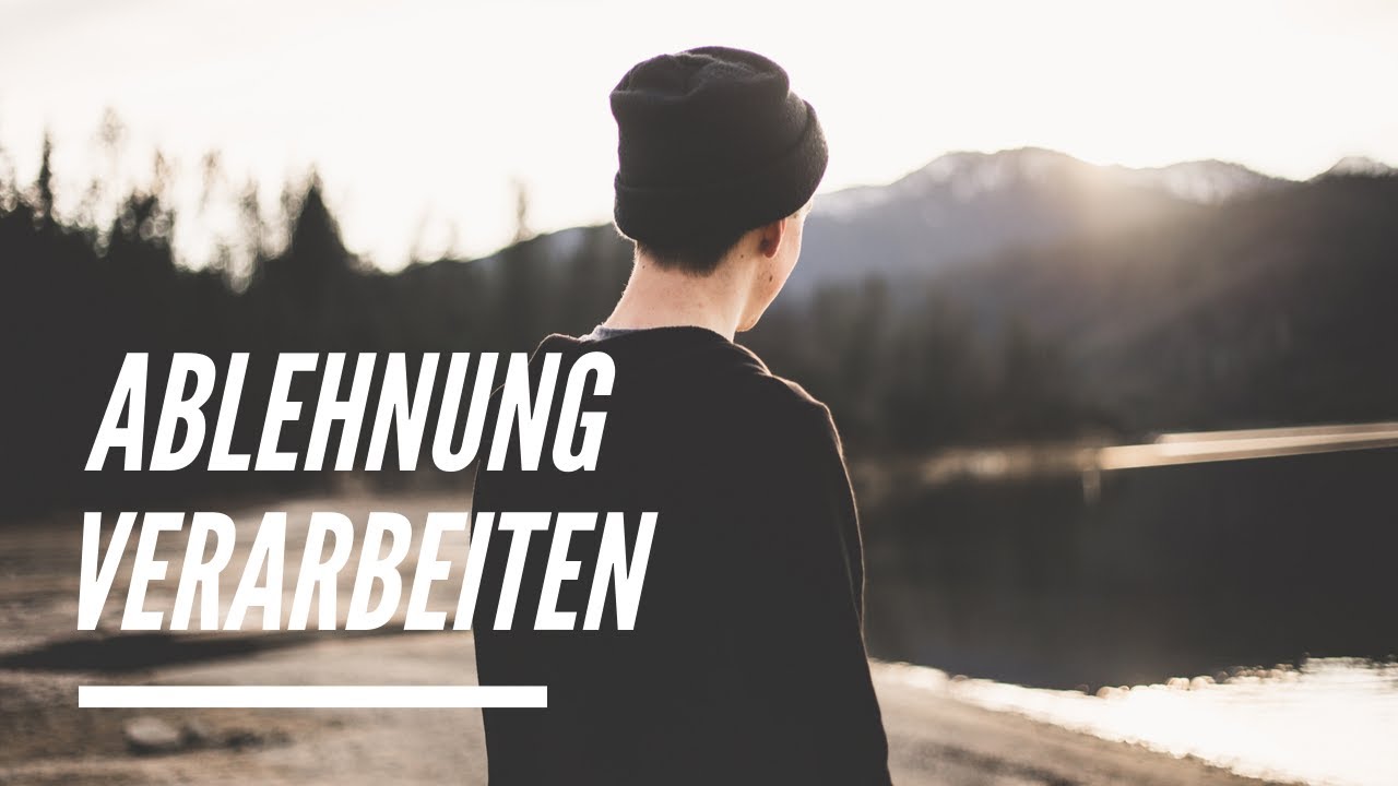 Umgang mit Ablehnung - Zur&uuml;ckweisung und Trennung verarbeiten!
