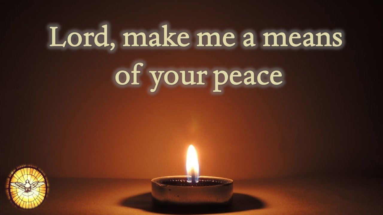 Lord, make me a means of your peace (Peace Prayer)