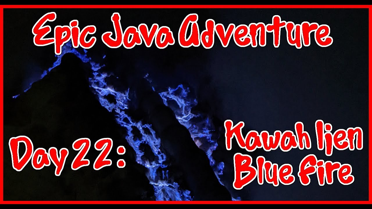 Epic Java Adventure: day 22, Kawah Ijen blue fire