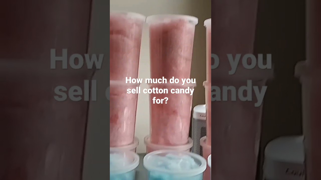 How much do you sell your cotton candy for?