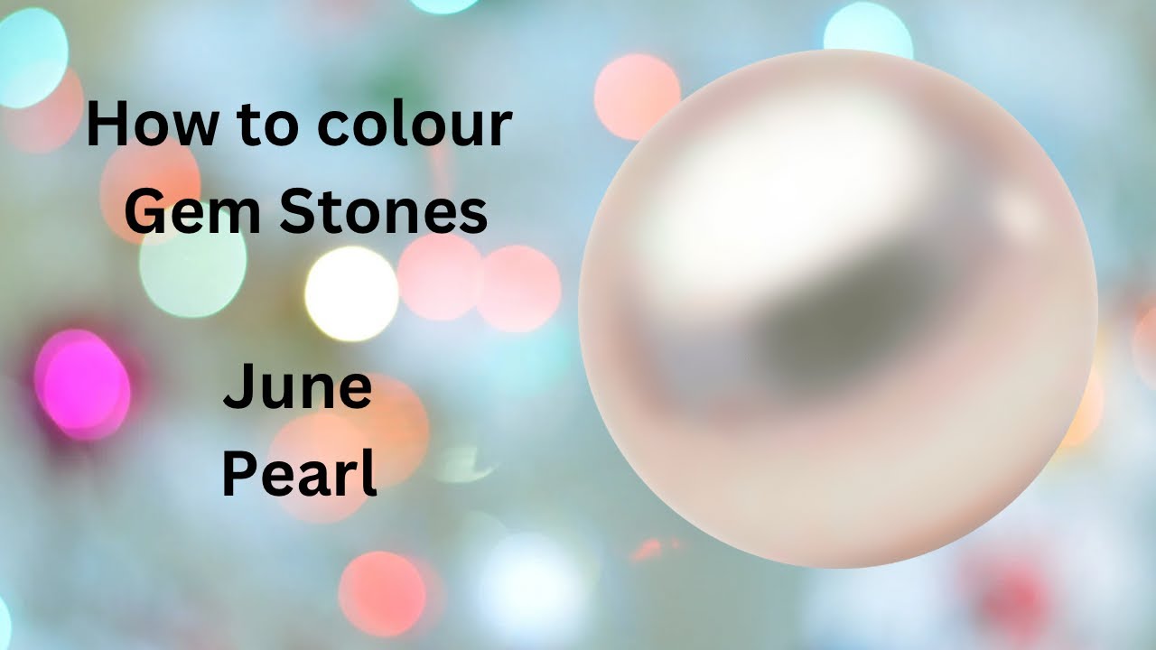 How to colour Gem stones- June Pearl