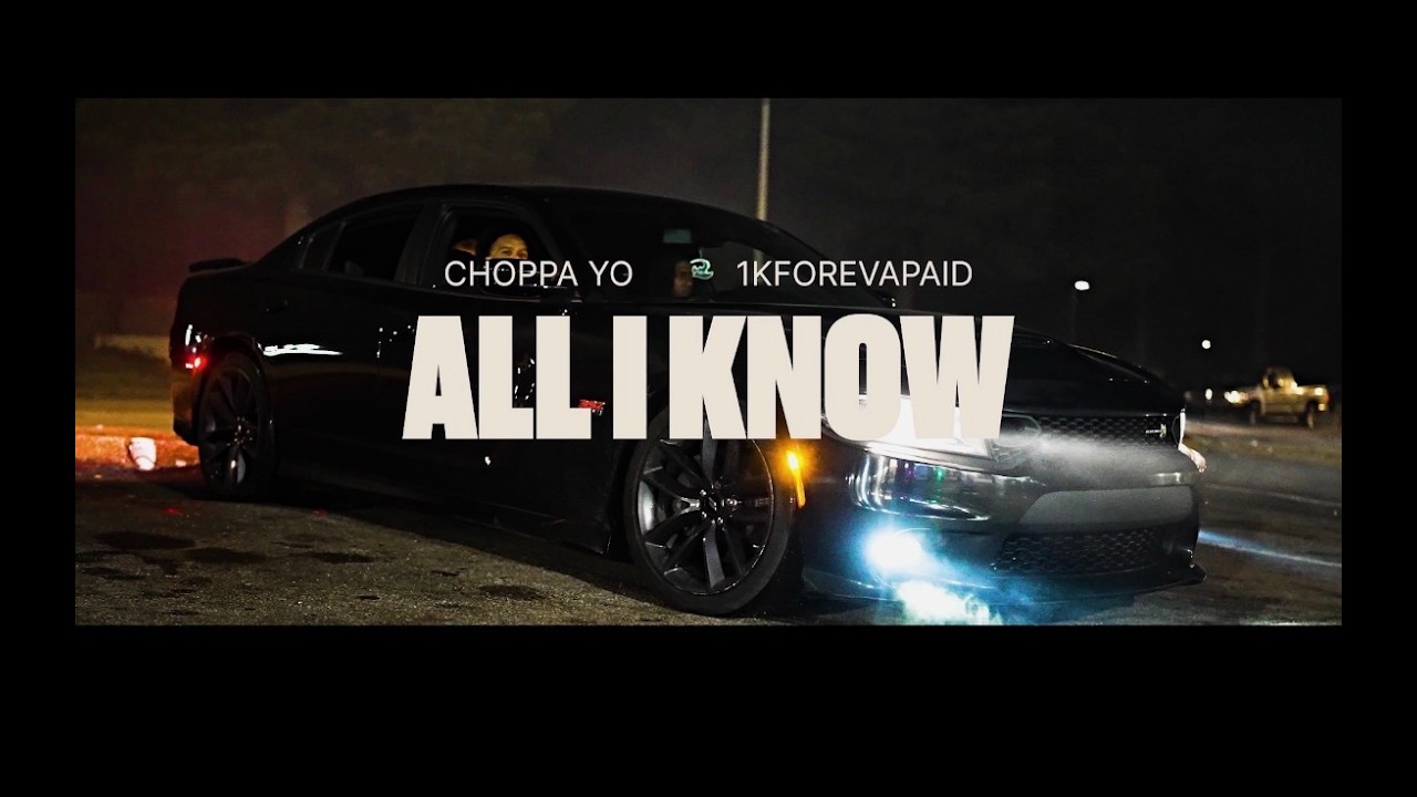 Choppa Yo x 1kForevaPaid - All I Know (Dir. by @1SHOT__ )