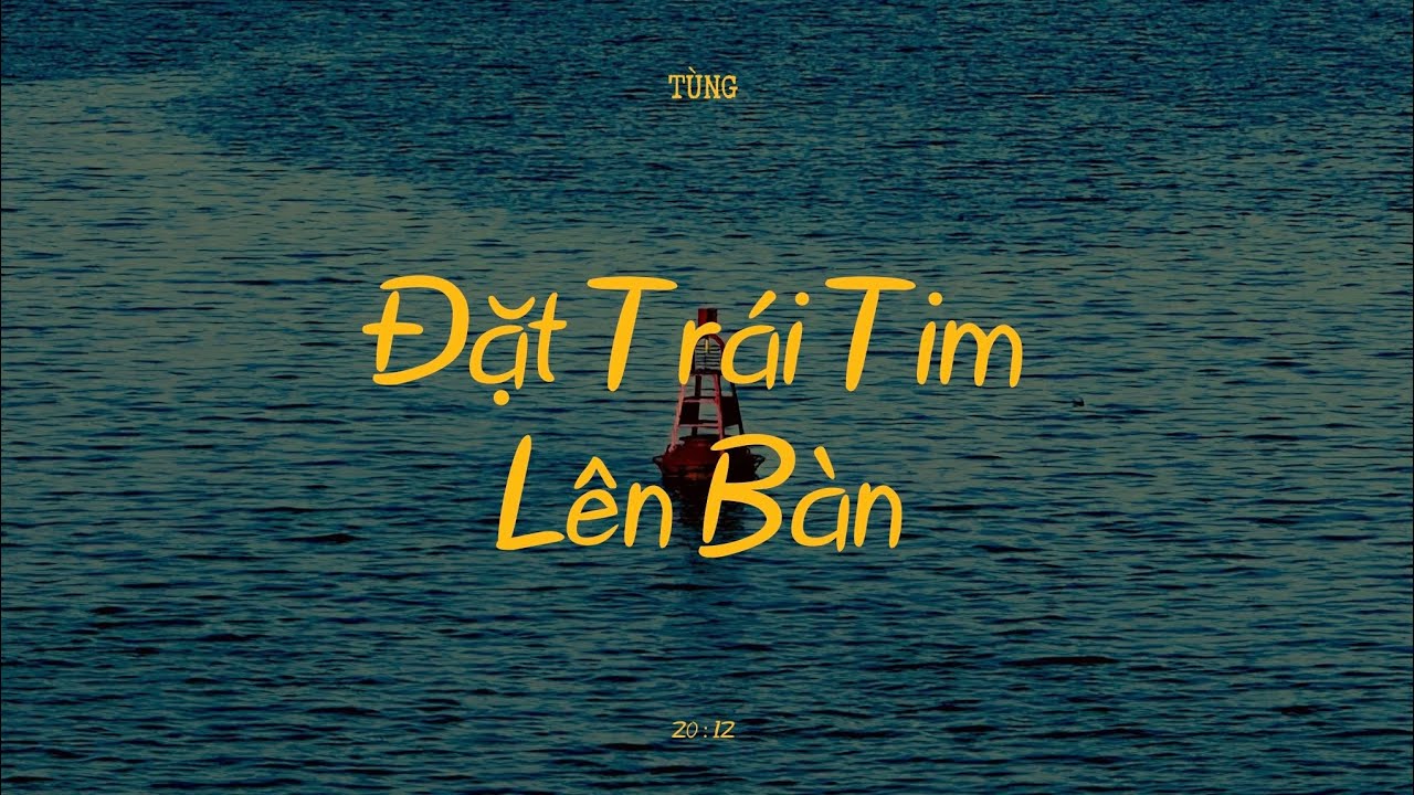 TÙNG - Đặt trái tim lên bàn [lyrics]