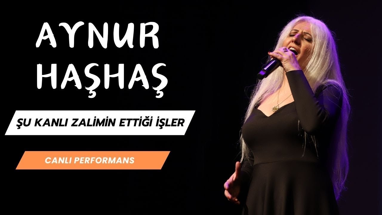 Aynur Haşhaş - Şu Kanlı Zalimin Ettiği İşler (Canlı)