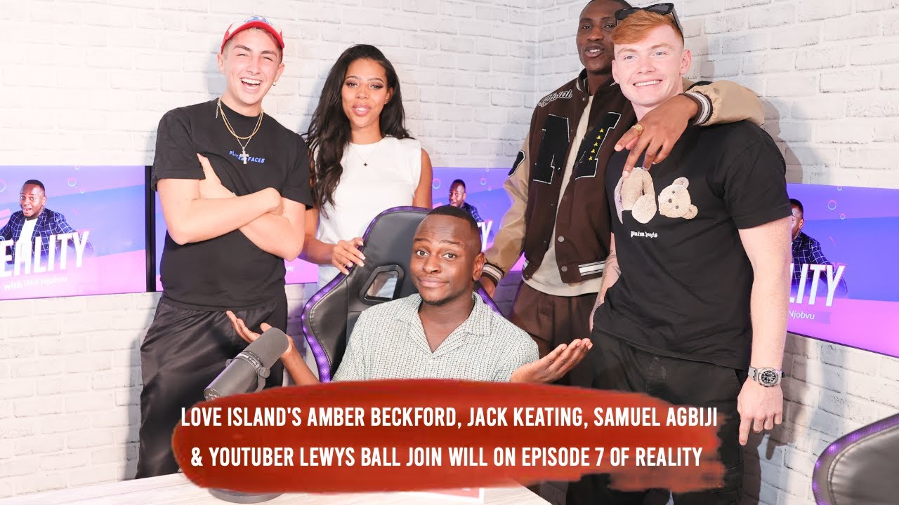 Reality Ep. 7: Love Island's Amber Beckford, Lewys Ball, Jack Keating & Samuel Agbiji Spill The Tea!
