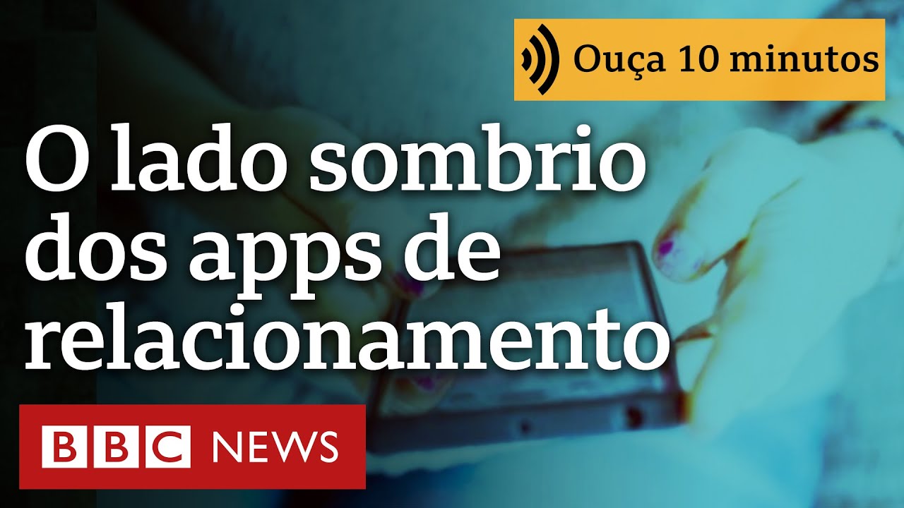 O lado sombrio dos aplicativos de relacionamento | Ouça 10 minutos