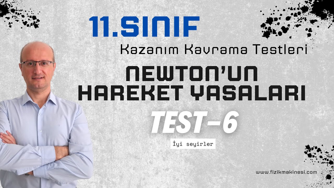 Newtonun Hareket Yasaları-2  |  11.Sınıf  |  FİZİK  |  Kazanım Kavrama Testi-6 [ 2025 ] AYT