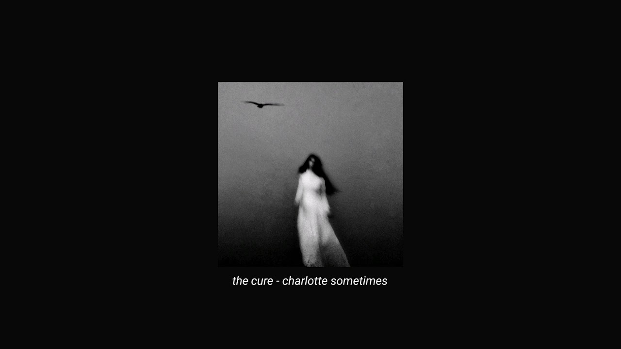 the cure - charlotte sometimes (slowed + reverb)