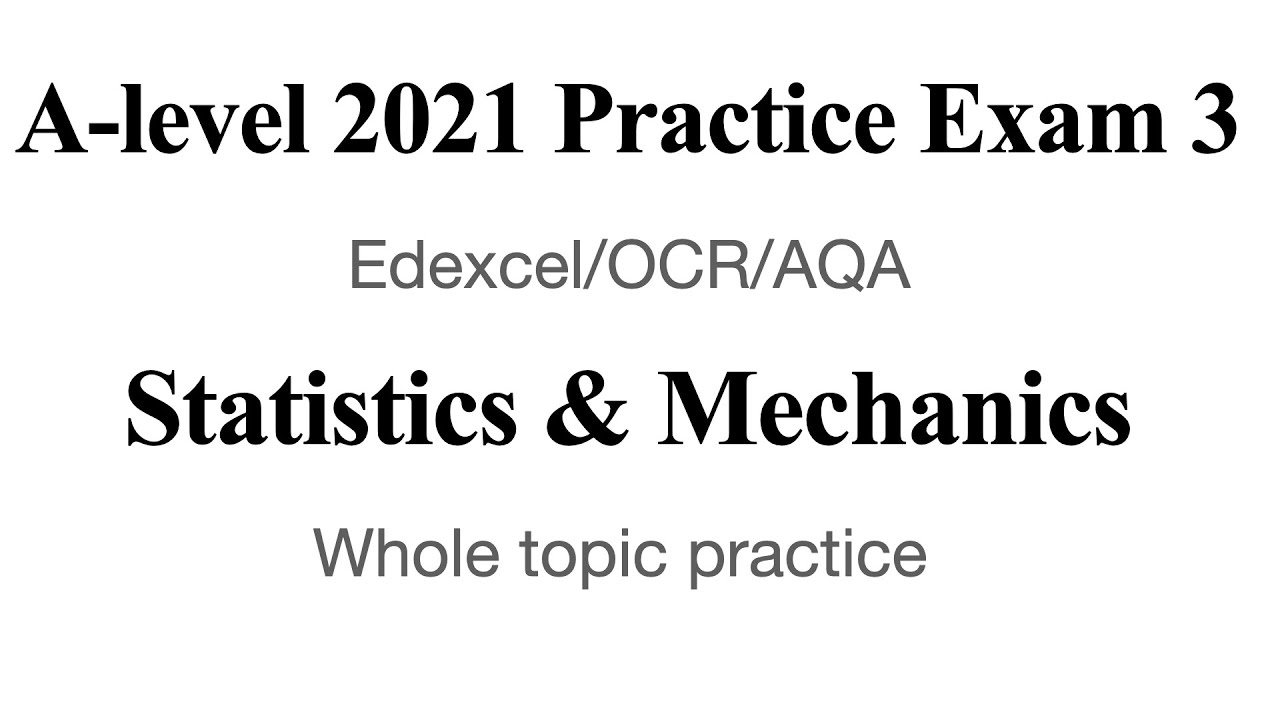 A-level Statistics and Mechanics 2021 Practice Exam | Edexcel style exam questions