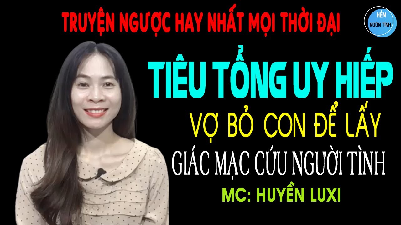 Tiêu Tổng Uy Hiếp Vợ Bỏ Con Để Lấy Giác Mạc Cứu Người Tình Truyện Ngôn Tình HOÀN Hiểu Lầm Mà Mất Vợ