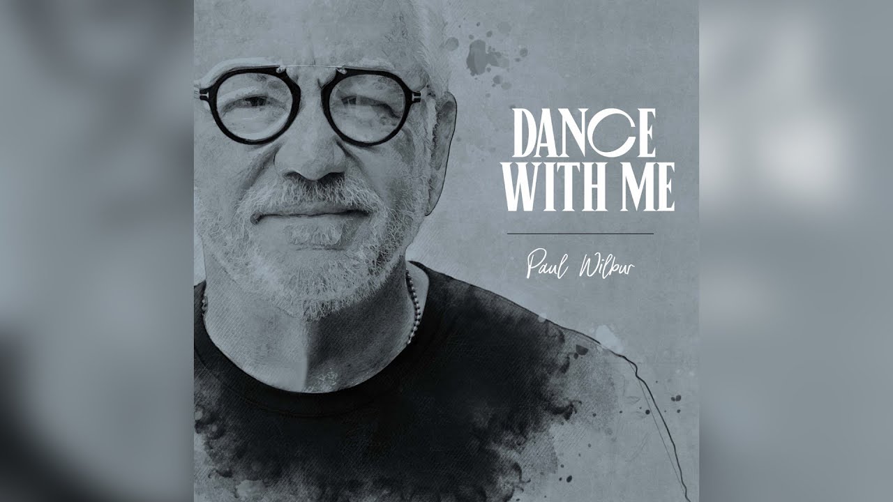 Paul Wilbur | Dance With Me