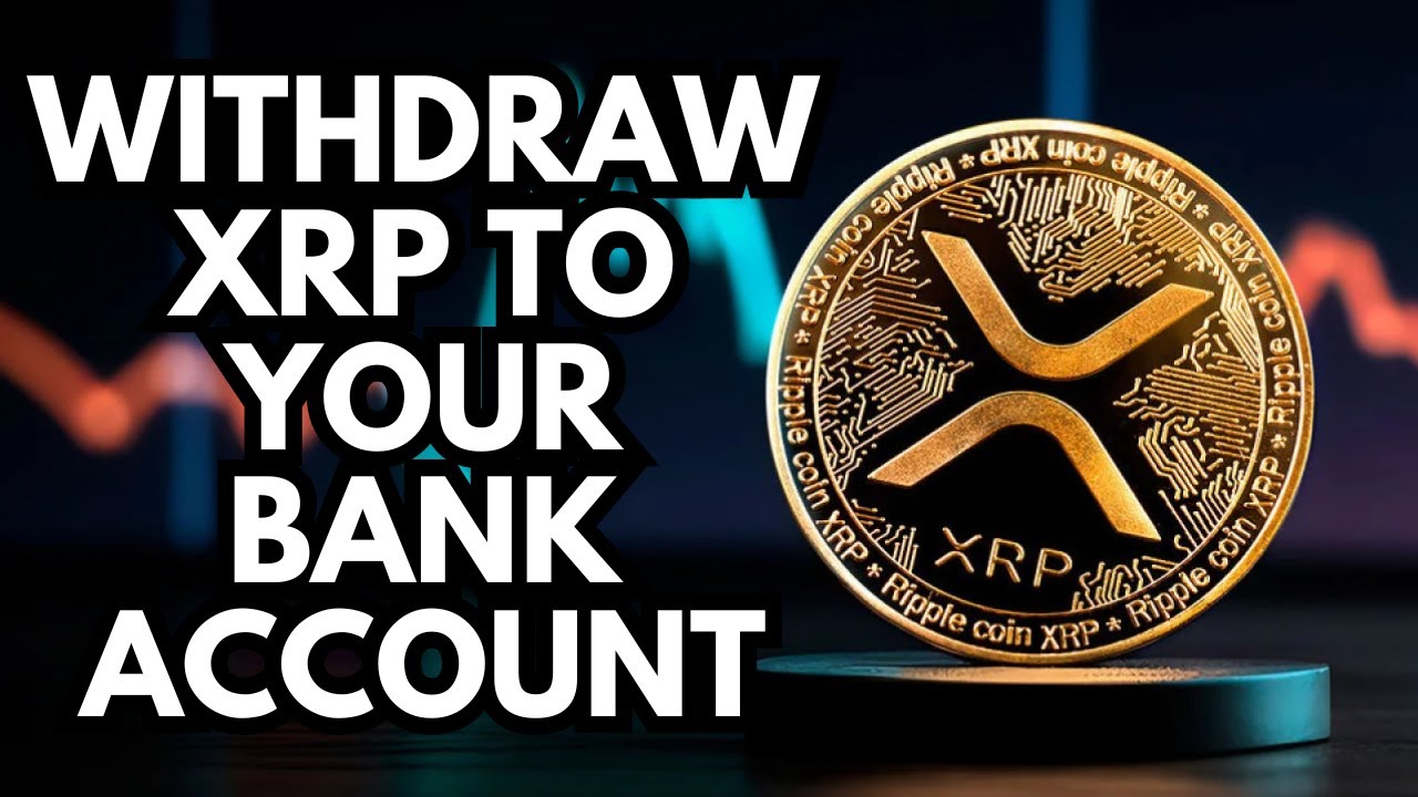 How to Withdraw XRP to Your Bank Account: Step-by-Step Guide
