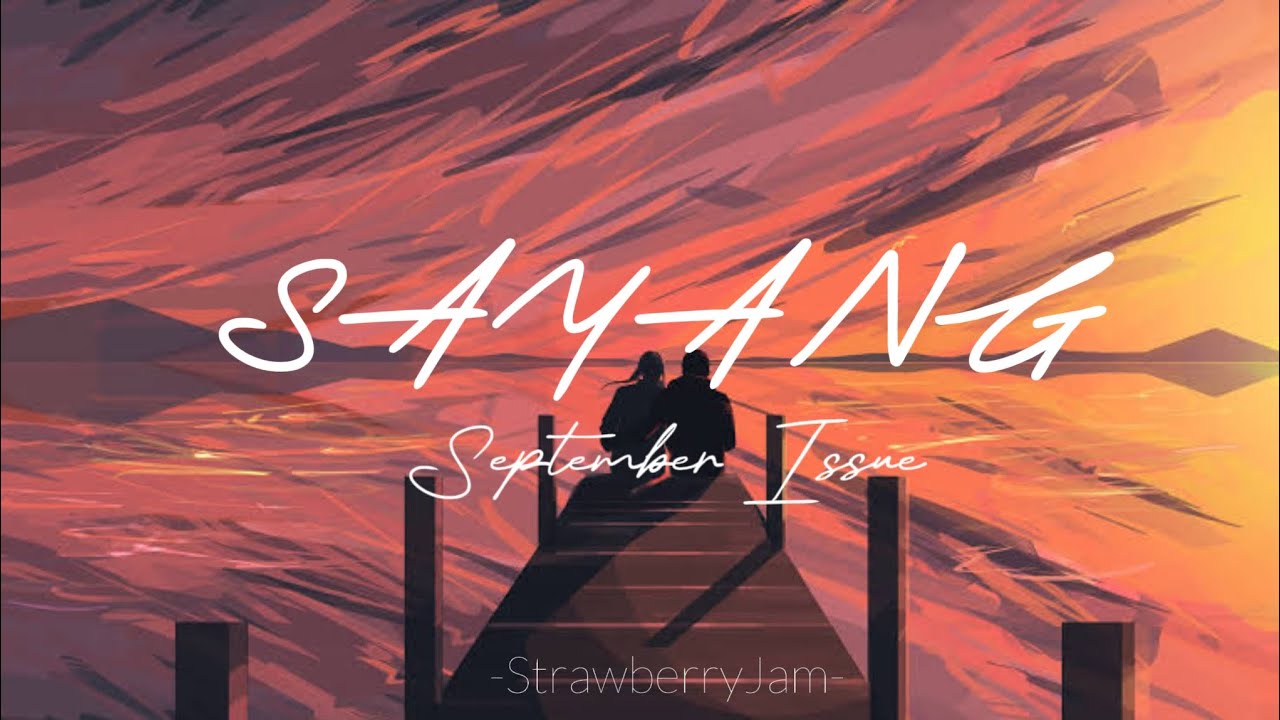 SAYANG - SEPTEMBER ISSUE (LYRICS VIDEO)