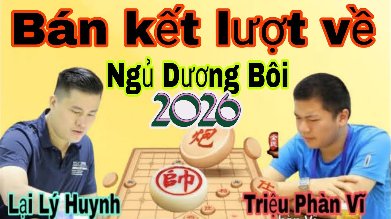 Trận cờ hấp dẫn như chung kết giữa Lại Lý Huynh vs Triệu Phàn Vĩ 