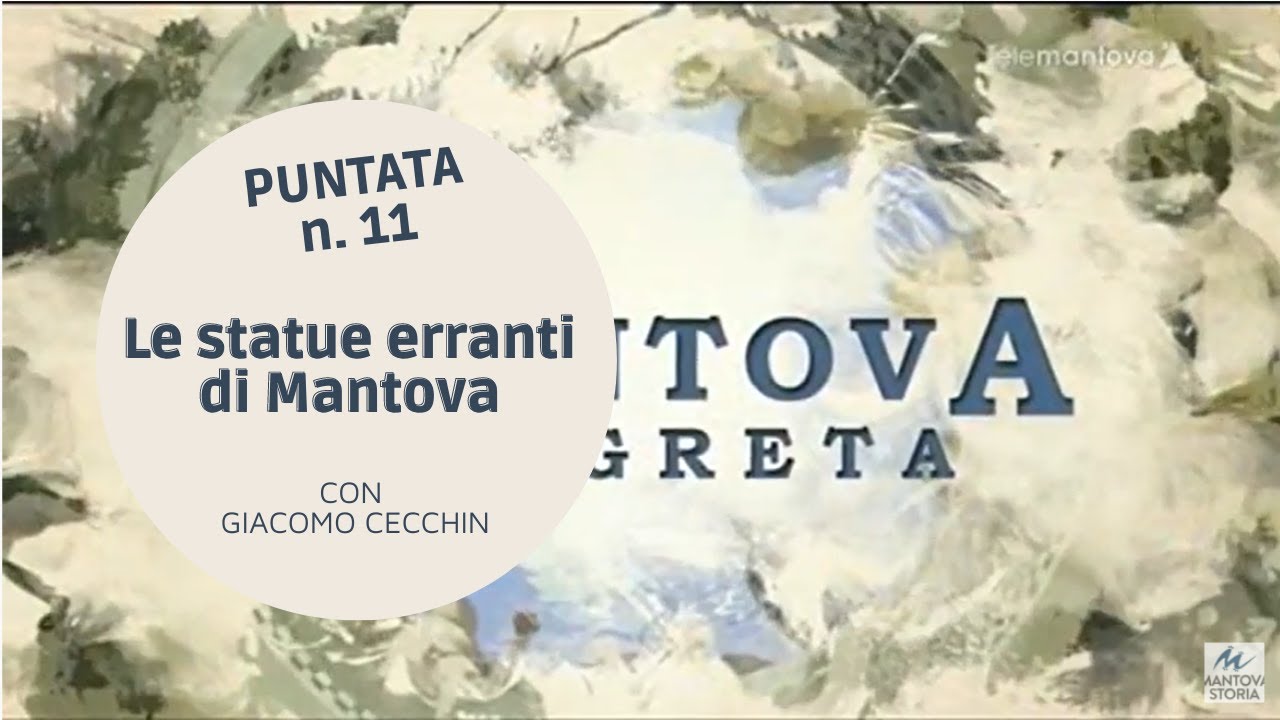 11 Le statue erranti di Mantova con Giacomo Cecchin - PUNTATA N. 11 Mantova Segreta Stagione1