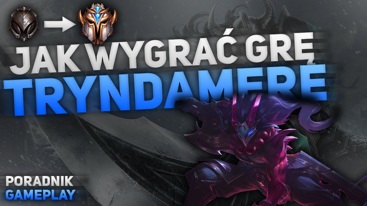 JAK WYGRAĆ GRĘ - TRYNDAMERE poradnik + gameplay Patch 10.16