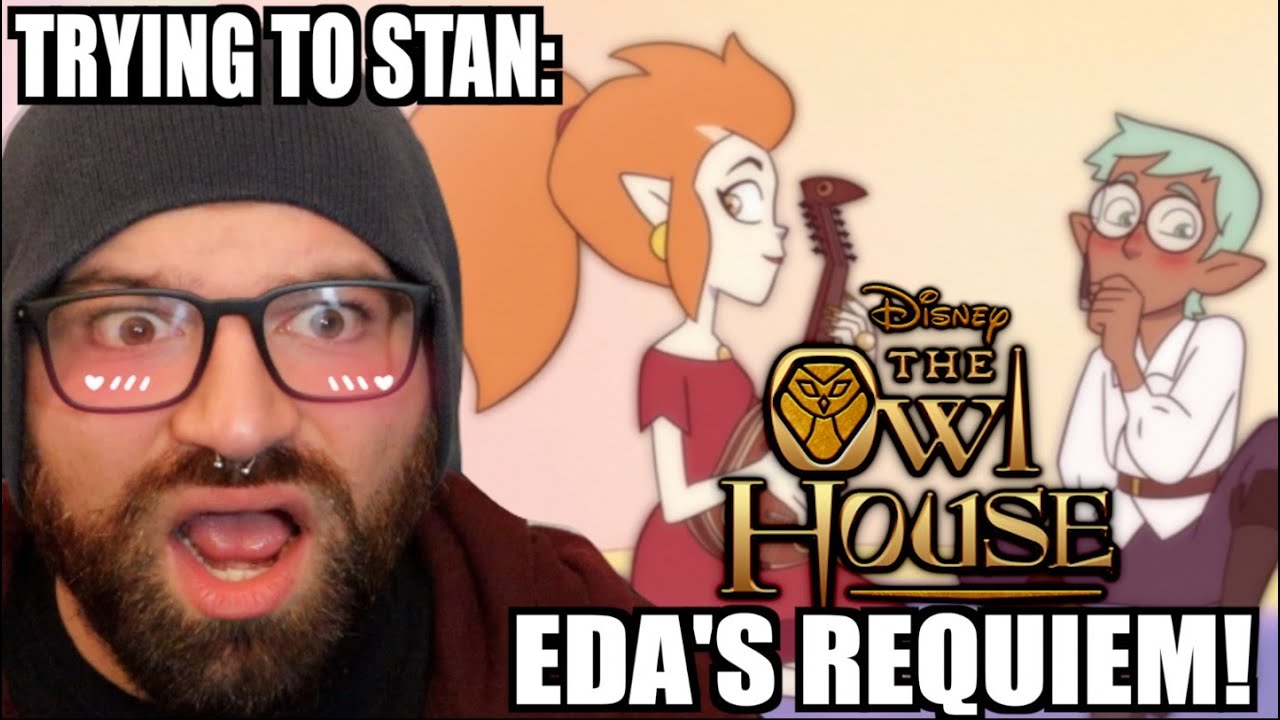 TRYING TO STAN THE OWL HOUSE: EDA'S REQUIEM! (SEASON 2 EPISODE 7 REACTION & REVIEW)