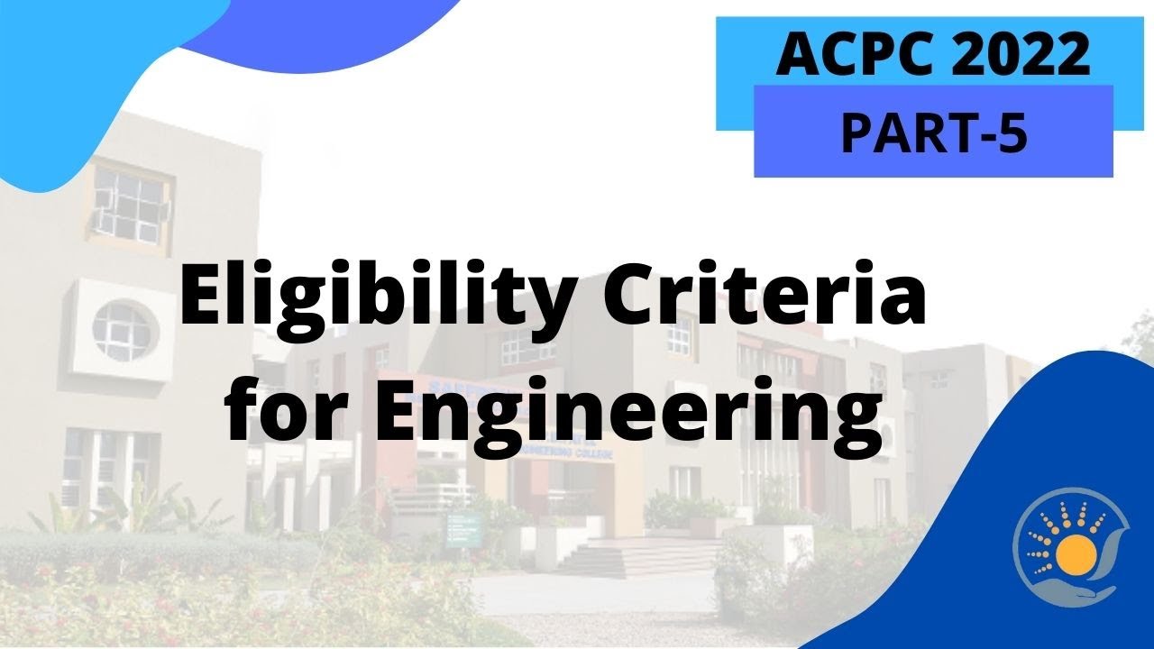 Eligibility Criteria for Engineering | ACPC 2022 Admissions | ACPC Registration