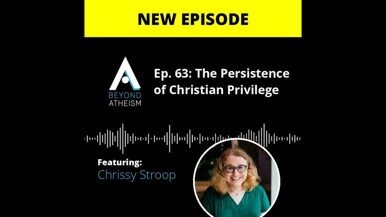 Ep. 63: The Persistence of Christian Privilege &ndash; Chrissy Stroop