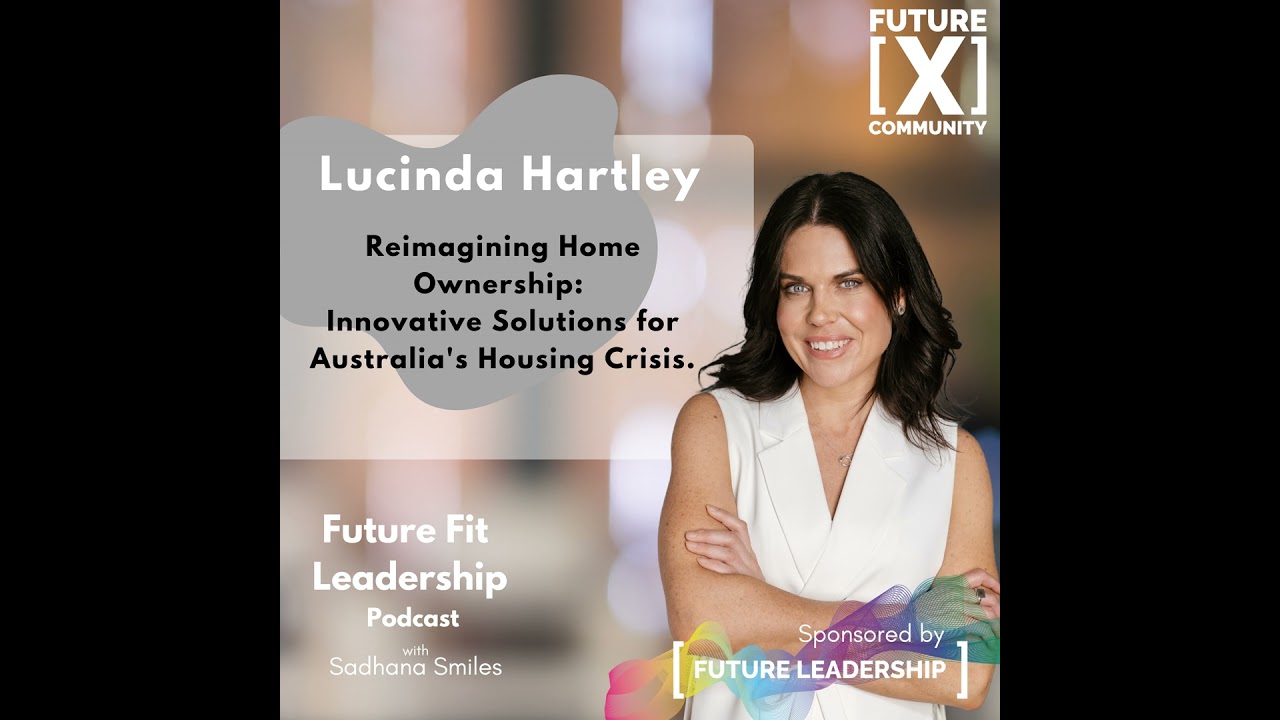 Reimagining Home Ownership - Innovative Solutions for Australia's Housing Crisis with Lucinda Har...