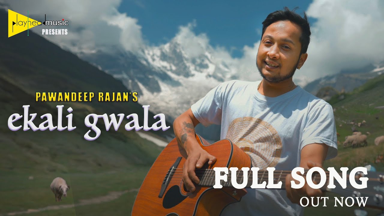 Ekali Gwala | Original Pahadi Song by Pawandeep Rajan | Official Music Video | Full Song