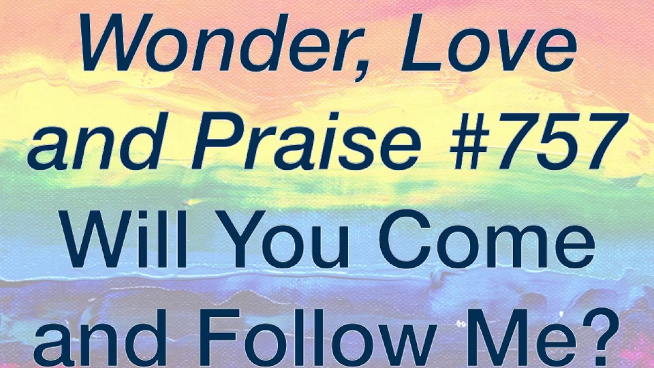 WLP 757 Will You Come and Follow Me