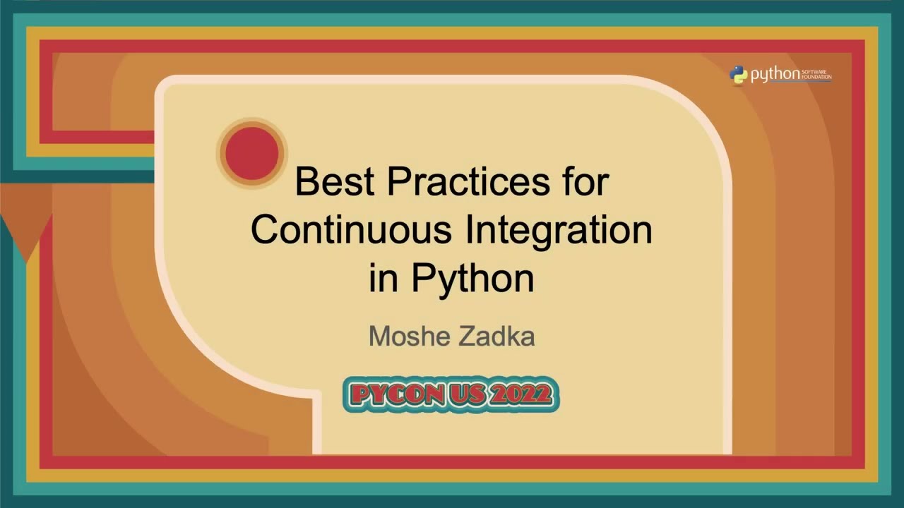 Talk - Moshe Zadka: Best Practices for Continuous Integration in Python V02