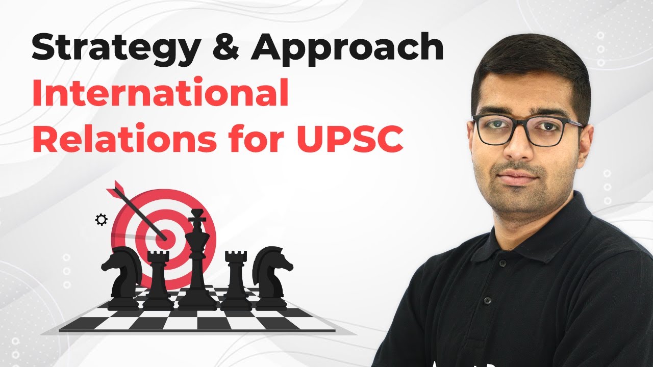 Strategy and Approach - International Relations for UPSC | Syllabus Overview