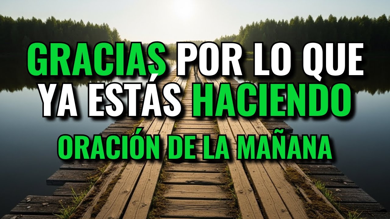 AGRADECE A DIOS Y MIRA LO QUE PASA ✨🙏 Esta Oración de la Mañana Desata Milagros