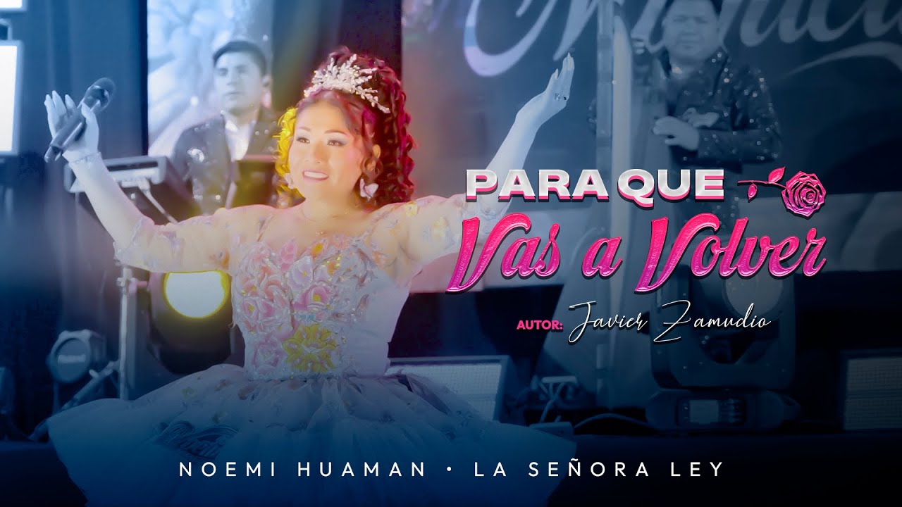 ✔️NOEMI HUAMAN - 🎶LA SRA LEY -▶️ PARA QUE VAS A VOOLVER